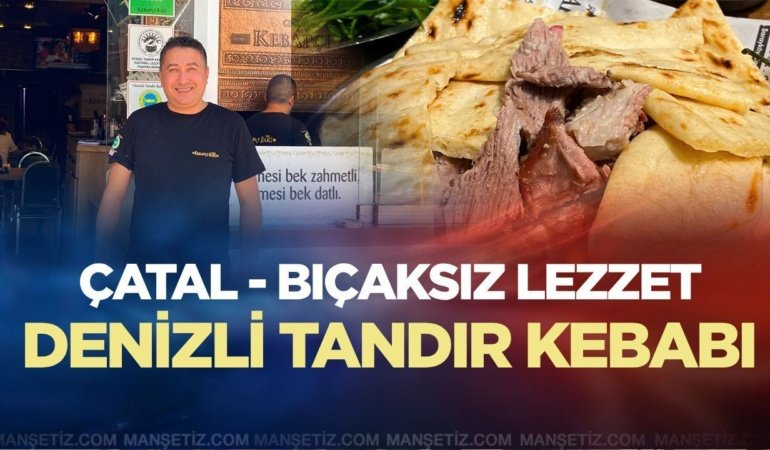 Çatal-Bıçaksız lezzet: Denizli Tandır Kebabı