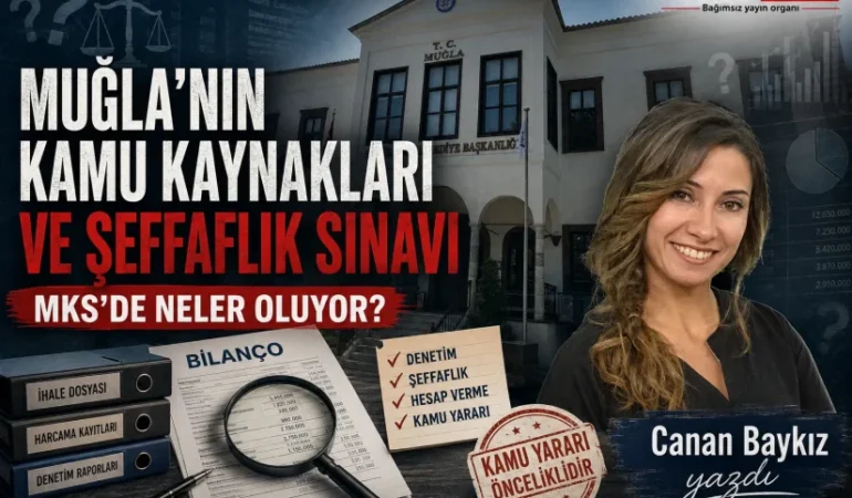Muğla’nın Kamu Kaynakları ve Şeffaflık Sınavı: MKS’de Neler Oluyor?